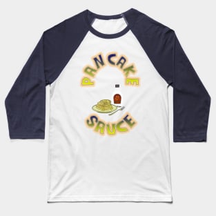 Pancake Sauce by Basement Mastermind Baseball T-Shirt